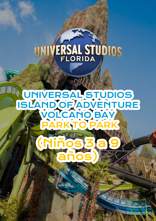 2 DIAS UNIVERSAL STUDIOS PTP + 1 DIA VOLCANO BAY niño (3-9 AÑOS) - CLI ...